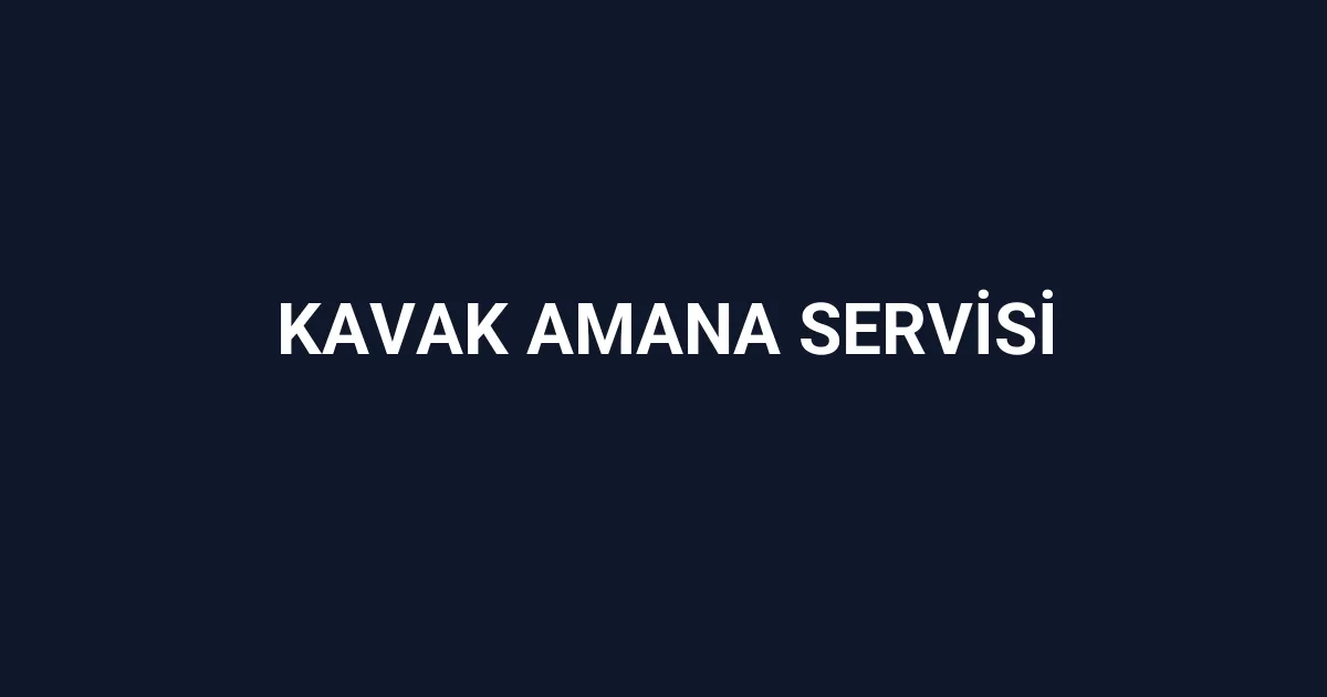 Kavak Amana Servisi